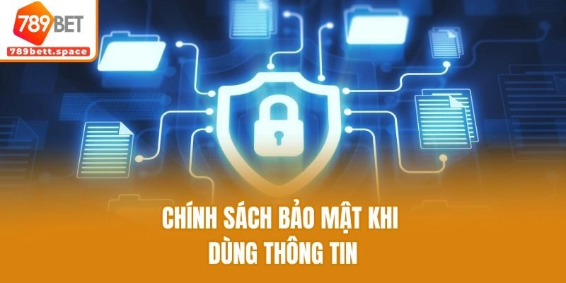 Chính sách bảo mật khi dùng thông tin