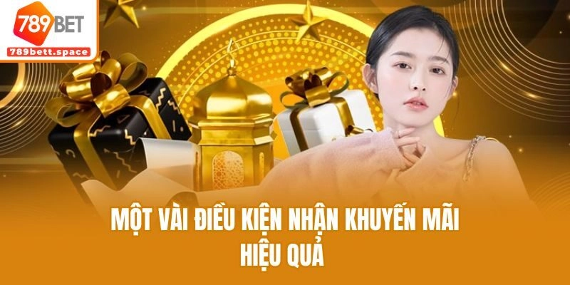 Một vài điều kiện nhận khuyến mãi hiệu quả