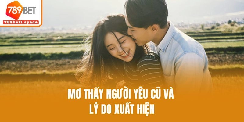 Mơ thấy người yêu cũ và lý do xuất hiện