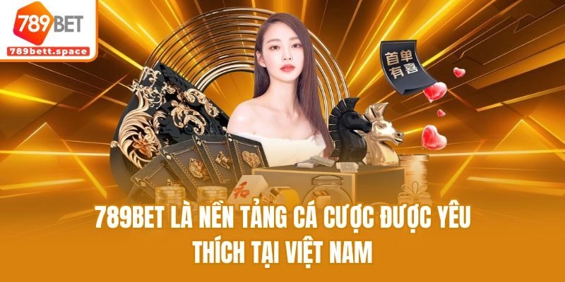 789bet là nền tảng cá cược được yêu thích tại Việt Nam