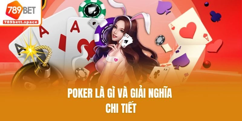Poker là gì và giải nghĩa chi tiết