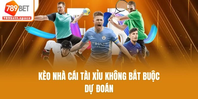 Kèo nhà cái tài xỉu không bắt buộc dự đoán