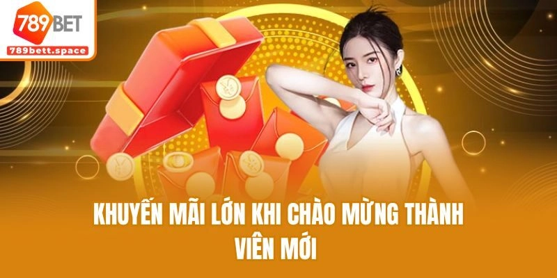Khuyến mãi lớn khi chào mừng thành viên mới