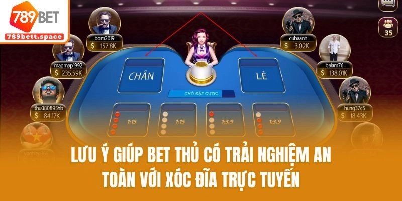 Lưu ý giúp bet thủ có trải nghiệm an toàn với xóc đĩa trực tuyến