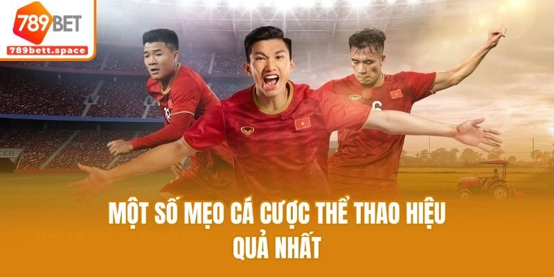 Một số mẹo cá cược thể thao hiệu quả nhất
