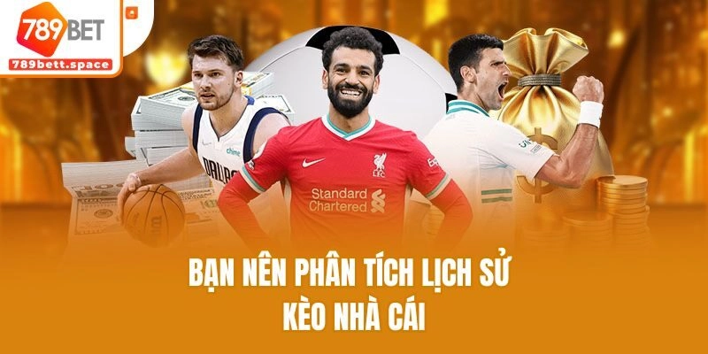 Bạn nên phân tích lịch sử kèo nhà cái
