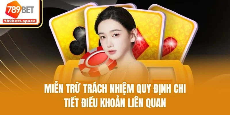 Miễn trừ trách nhiệm quy định chi tiết điều khoản liên quan